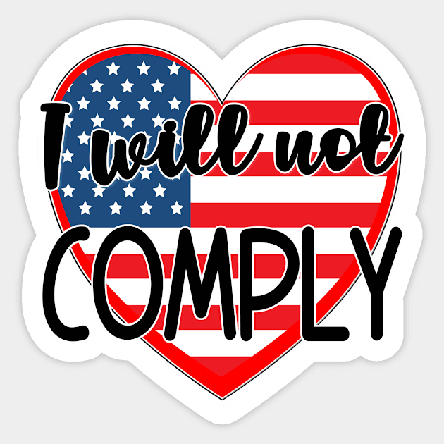 ANTI VACCINE STICKERS I WILL NOT COMPLY Sticker by KathyNoNoise